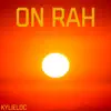 Kylieloc - On Rah - Single